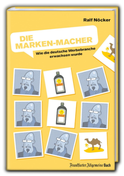 Die Marken-Macher: Wie die deutsche Werbebranche erwachsen wurde