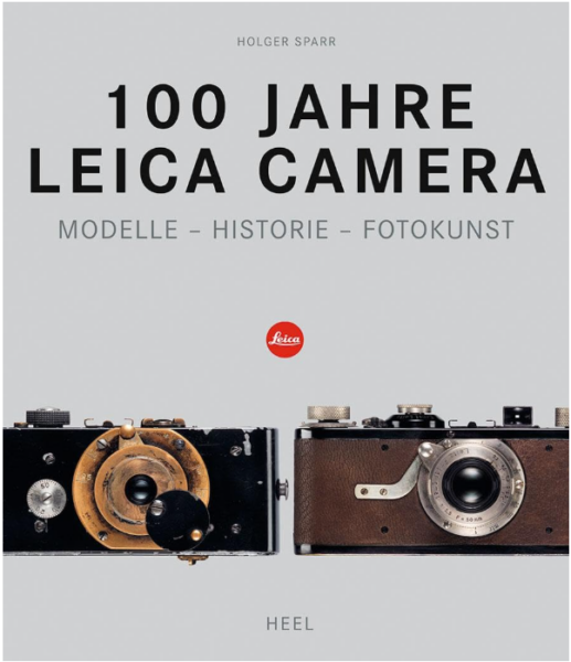 100 Jahre Leica Camera: Modelle &ndash; Historie &ndash; Fotokunst