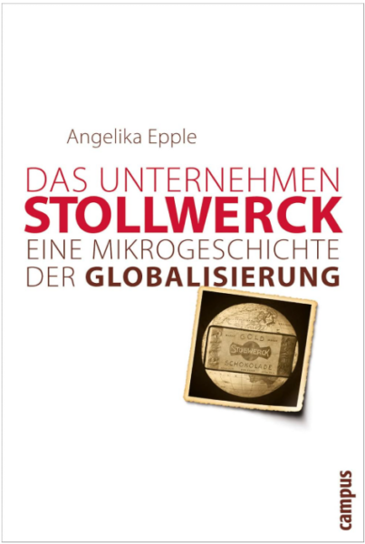 Das Unternehmen Stollwerck: Eine Mikrogeschichte der Globalisierung