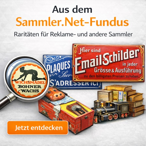 Im Sammler.Net-Fundus warten Raritäten aller Art: Email- und Blechschilder, alte Reklame und mehr!