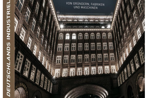 Deutschlands industrielles Erbe: Fabriken, Maschinen, Unternehmergeist